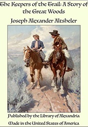 The Keepers of the Trail a Story of the Great Woods (Altsheler, Joseph A.)