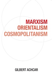 Marxism Orientalism Cosmopolitanism (Gilbert Achcar)