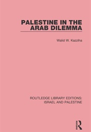 Palestine in the Arab Dilemma (Walid W. Kazziha)