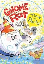 Gnome and Rat: Time to Party! (Lauren Stohler)