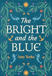 The Bright and the Blue (Amy Yorke)