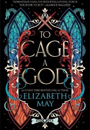 To Cage a God (Elizabeth May)