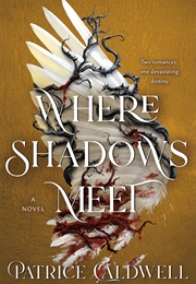 Where Shadows Meet (Patrice Caldwell)