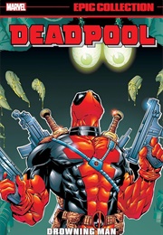 Deadpool Epic Collection- Drowning Man (Joe Kelly)