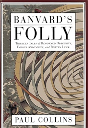 Banvard&#39;s Folly: Thirteen Tales of People Who Didn&#39;t Change the World (Paul S. Collins)