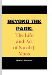 Beyond the Page: The Life and Art of Sarah J. Maas (Maria J. Burnside)