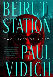 Beirut Station (Paul Vidich)