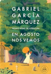 En Agosto Nos Vemos (Gabriel García Márquez)