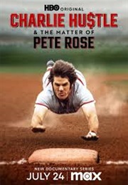 Charlie Hustle &amp; the Matter of Pete Rose (2024)