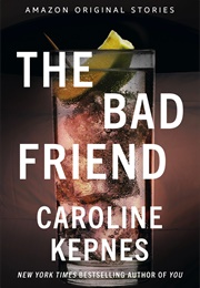 The Bad Friend (Caroline Kepnes)