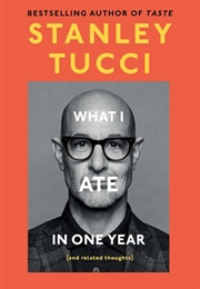 What I Ate in One Year [And Related Thoughts] (Stanley Tucci)