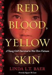 Red Blood, Yellow Skin: A Young Girl&#39;s Survival in War-Torn Vietnam (Baer, Linda L.T.)