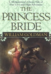 The Princess Bride: S. Morgenstern&#39;s Classic Tale of True Love and High Adventure (Goldman, William)