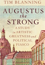 Augustus the Strong (Tim Blanning)