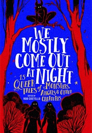 We Mostly Come Out at Night: Anthology (Various Authors)