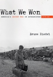 What We Won: America&#39;s Secret War in Afghanistan (Bruce Riedel)