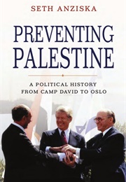 Preventing Palestine (Seth Anziska)