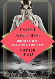 Agent Josephine: American Beauty, French Hero, British Spy (Damien Lewis)