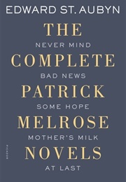 The Complete Patrick Melrose Novels (Edward St. Aubyn)