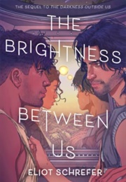 The Brightness Between Us (Eliot Schrefer)