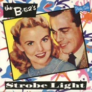 Strobe Light - The B-52&#39;S