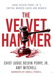 The Velvet Hammer: Judge Belvin Perry Jr&#39;s Capital Murder Cases and Memoir (Amy Mitchell)