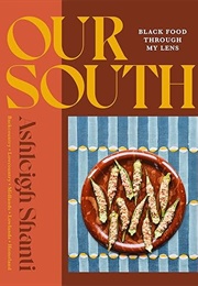 Our South: Black Food Through My Lens (Ashleigh Shanti)