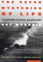 The Seven Mysteries of Life: An Exploration of Science and Philosophy (Guy Murchie)