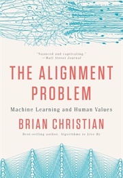 The Alignment Problem: Machine Learning and Human Values (Christian, Brian)