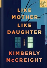 Like Mother, Like Daughter (Kimberly McCreight)