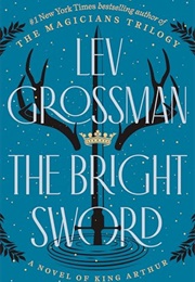 The Bright Sword (Lev Grossman)