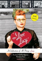 I Love Lucy a Celebration of All Things Lucy (Elizabeth Edwards)