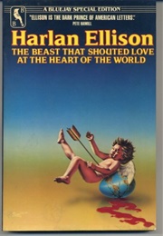 The Beast That Shouted Love at the Heart of the World (Harlan Ellison)