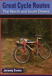 Great Cycle Routes - The North &amp; South Downs (Jeremy Evans)