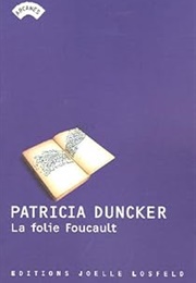 La Folie Foucault (Patricia Duncker)