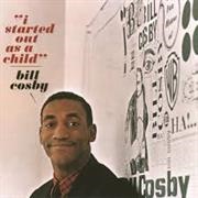 Bill Cosby - I Started Out as a Child