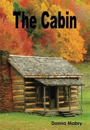 The Cabin (Donna Foley Mabry)