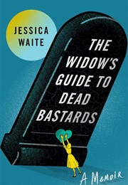 The Widow&#39;s Guide to Dead Bastards (Jessica Waite)