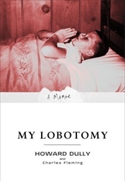 My Lobotomy: A Memoir (Howard Dully)