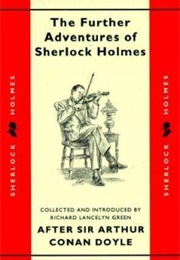 The Further Adventures of Sherlock Holmes (Richard Lancelyn Green (Ed))