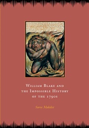 William Blake and the Impossible History of the 1790s (Saree Makdisi)