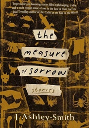 The Measure of Sorrow: Stories (J. Ashley-Smith)