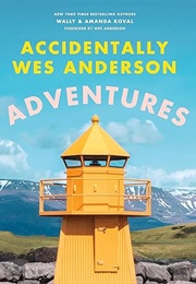 Accidentally Wes Anderson: Adventures (Wally Koval, Amanda Koval)