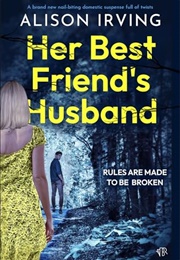 Her Best Friend&#39;s Husband (Alison Irving)