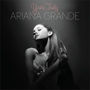 Yours Truly - Ariana Grande