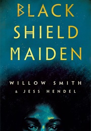 Black Shield Maiden (Willow Smith)