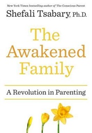 The Awakened Family (Shefali Tsabary)