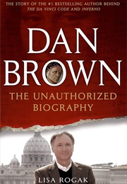 Dan Brown: The Unauthorized Biography (Lisa Rogak)