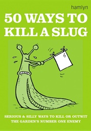 50 Ways to Kill a Slug (Sarah Ford)