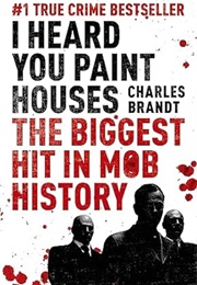 I Heard You Paint Houses (Charles Brandt)